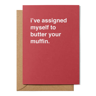 "I've Assigned Myself To Butter Your Muffin" Valentines Card