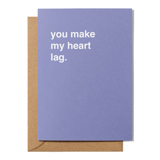 "You Make My Heart Lag" Valentines Card