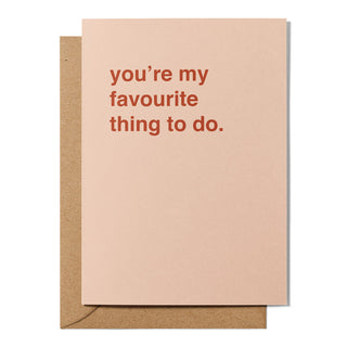 "You're My Favourite Thing To Do" Valentines Card