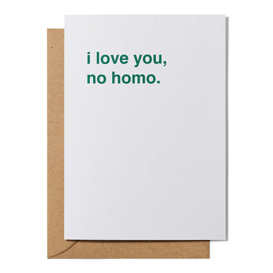 "I Love You, No Homo" Valentines Card