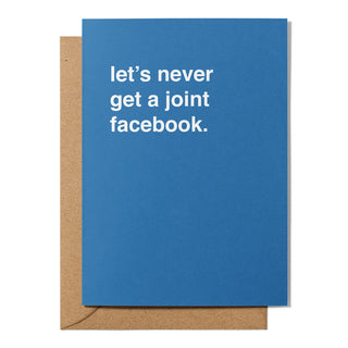"Let's Never Get a Joint Facebook" Valentines Card
