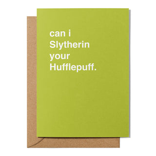 "Can I Slytherin your Hufflepuff?" Valentines Card
