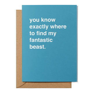"You Know Exactly Where To Find My Fantastic Beast" Valentines Card