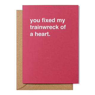 "You Fixed My Trainwreck of a Heart" Valentines Card