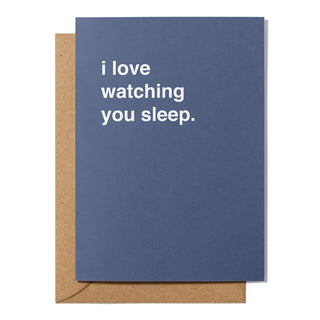 "I Love Watching You Sleep" Valentines Card