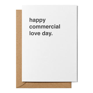 "Happy Commercial Love Day" Valentines Card