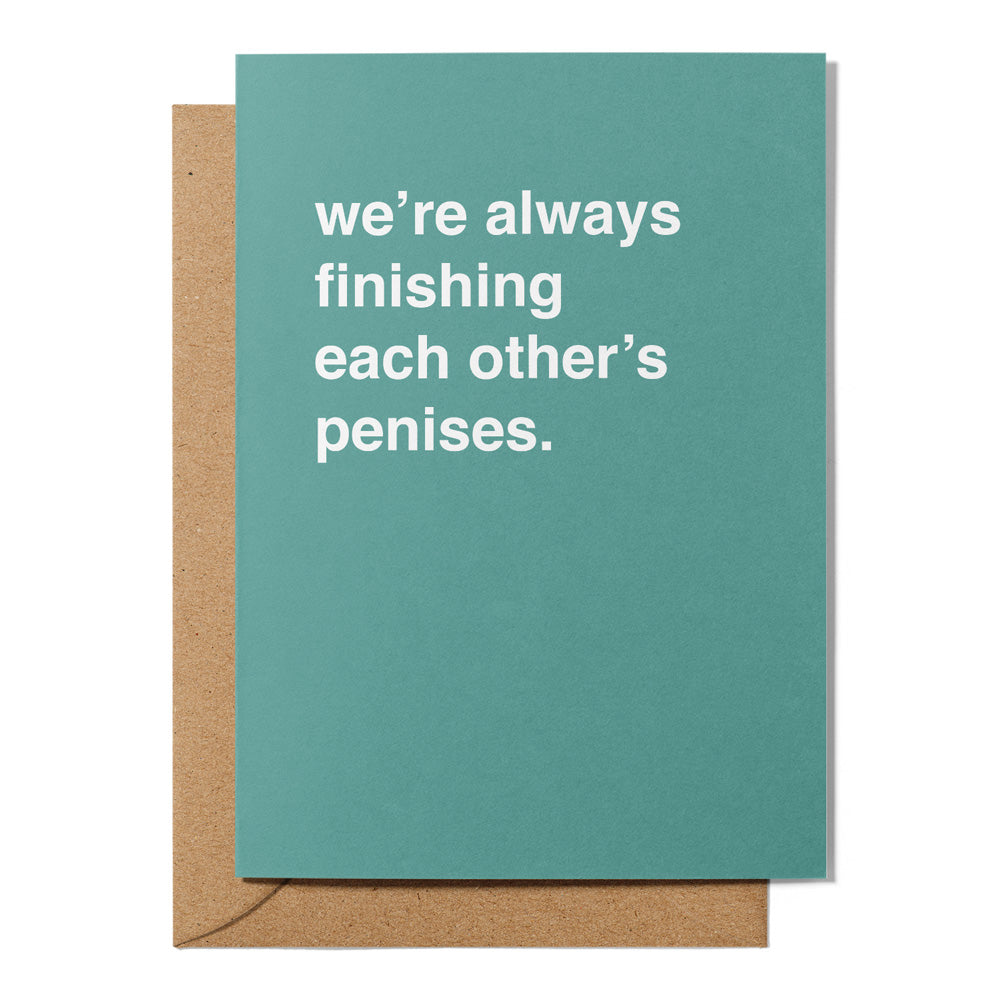 "We're Always Finishing Each Other's Penises" Valentines Card