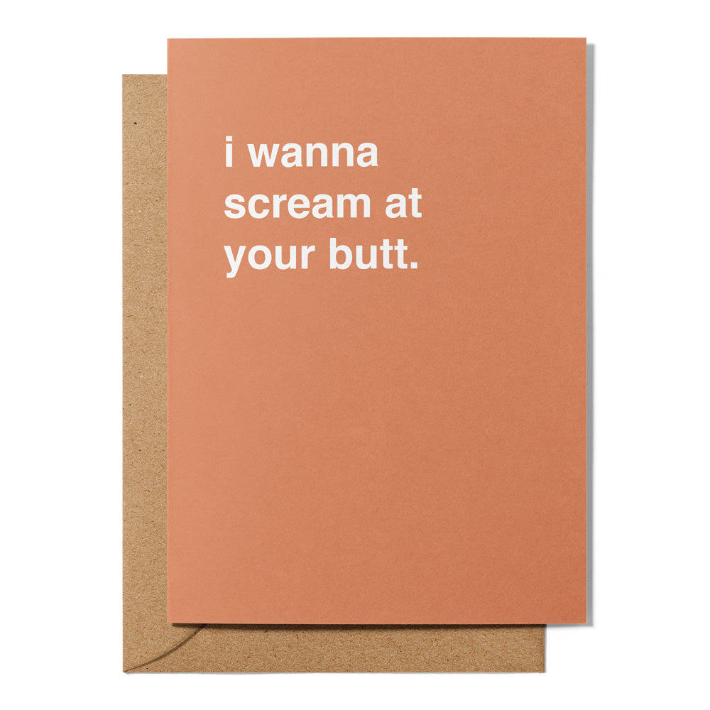 "I Wanna Scream at Your Butt" Valentines Card