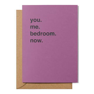 "You. Me. Bedroom. Now." Valentines Card