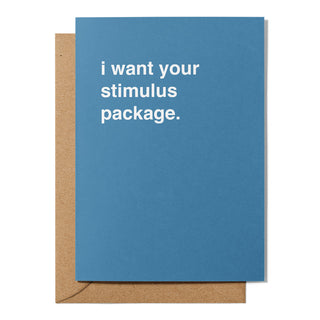 "I Want Your Stimulus Package" Valentines Card