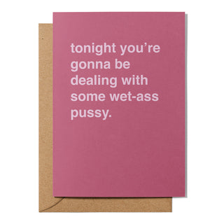 "Dealing With Some Wet-Ass Pussy" Valentines Card