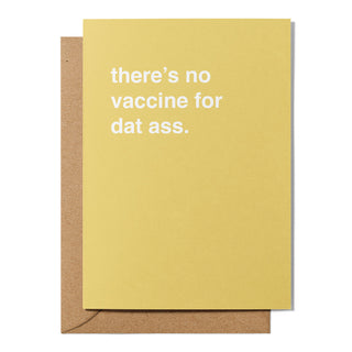 "There's No Vaccine For Dat Ass" Valentines Card