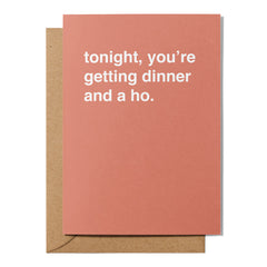 "Tonight You're Getting Dinner and a Ho" Valentines Card