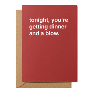 "Tonight You're Getting Dinner and a Blow" Valentines Card