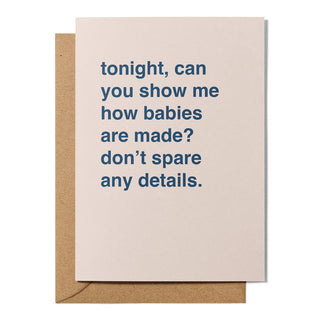 "Tonight Can You Show Me How Babies Are Made" Valentines Card