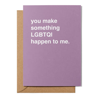 "You Make Something LGBTQI Happen To Me" Valentines Card