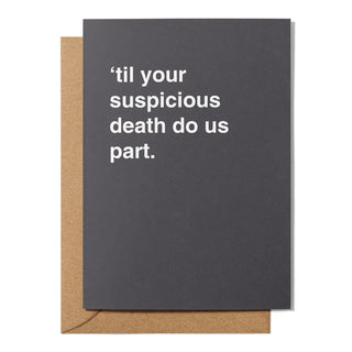 "Til Suspicious Death Do Us Part" Valentines Card