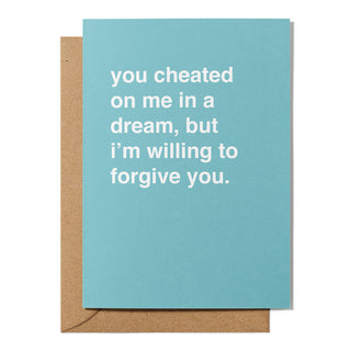 "You Cheated On Me In a Dream" Valentines Card