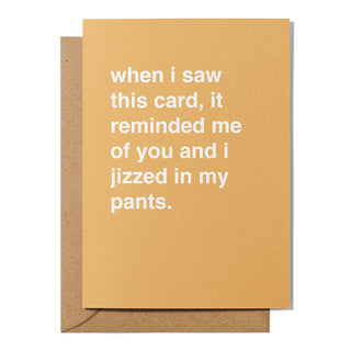 "I Jizzed In My Pants" Valentines Card