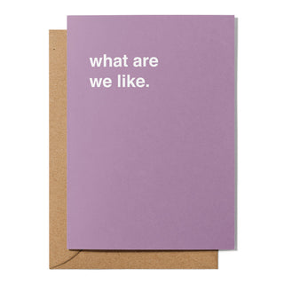 "What Are We Like" Valentines Card