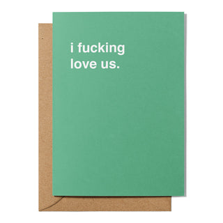 "I Fucking Love Us" Valentines Card