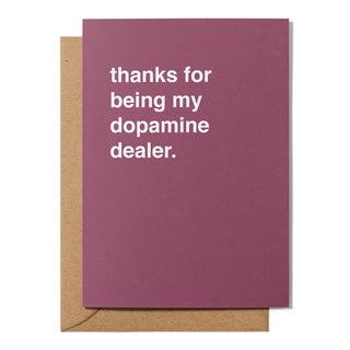 "Thanks For Being My Dopamine Dealer" Valentines Card