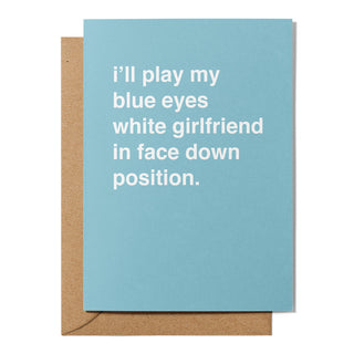 "I'll Play My Blue Eyes White _______" Valentines Card