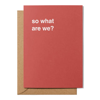 "So What Are We?" Valentines Card