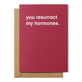"You Resurrect My Hormones" Valentines Card