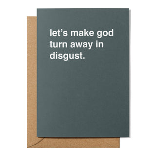 "Let's Make God Turn Away In Disgust" Valentines Card
