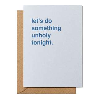 "Let's Do Something Unholy Tonight" Valentines Card
