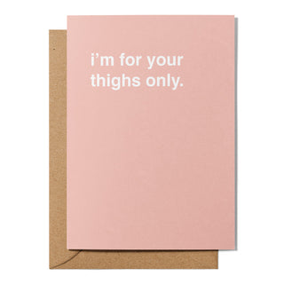 "I'm For Your Thighs Only" Valentines Card