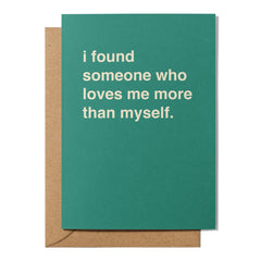 "I Found Someone Who Loves Me More Than Myself" Valentines Card