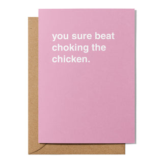 "You Sure Beat Choking the Chicken" Valentines Card
