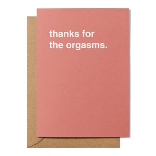 "Thanks for the Orgasms" Valentines Card