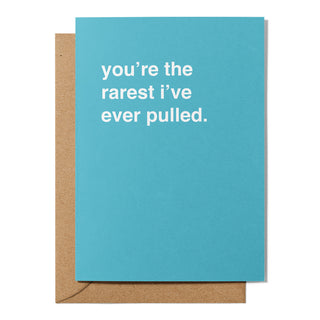 "You're The Rarest I've Ever Pulled" Valentines Card