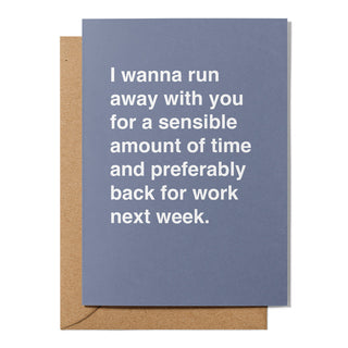 "I Wanna Run Away With You for a Sensible Amount of Time" Valentines Card