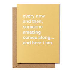 "Every Now and Then, Someone Amazing Comes Along" Valentines Card
