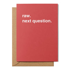 "Raw. Next Question." Valentines Card