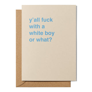 "Y'all Fuck With a White Boy or What?" Valentines Card