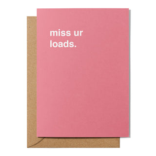 "Miss Ur Loads" Valentines Card