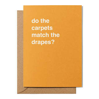 "Do The Carpets Match the Drapes?" Valentines Card