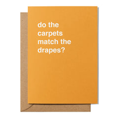"Do the Carpets Match the Drapes?" Valentines Card