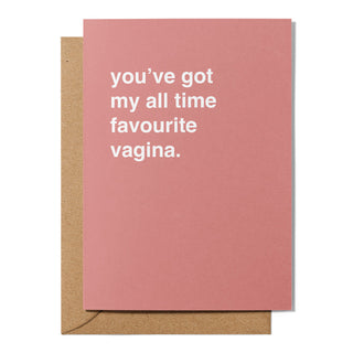 "You've Got My All Time Favourite Vagina" Valentines Card