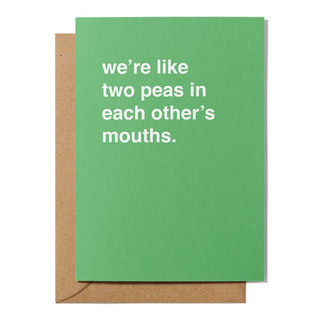 "We're Like Two Peas In Each Other's Mouths" Valentines Card