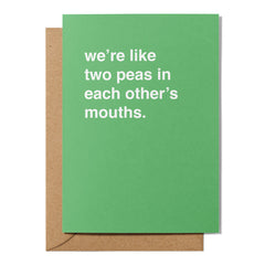 "We're Like Two Peas in Each Other's Mouths" Valentines Card
