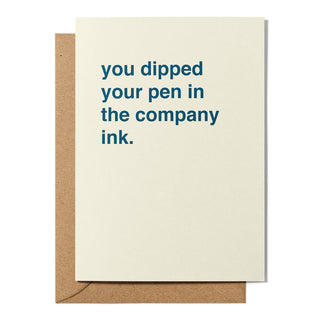 "You Dipped Your Pen In The Company Ink" Valentines Card