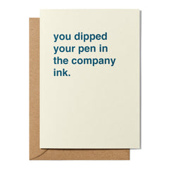 "You Dipped Your Pen in the Company Ink" Valentines Card