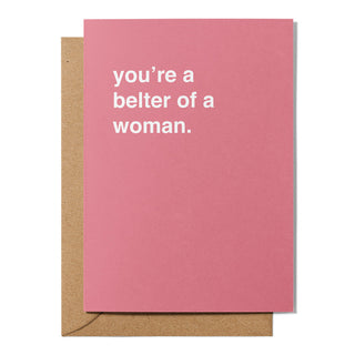 "You're a Belter of a Woman" Valentines Card