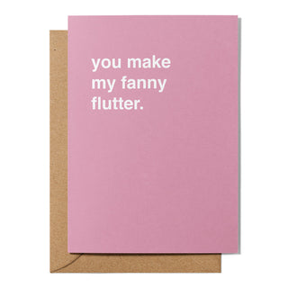 "You Make My Fanny Flutter" Valentines Card